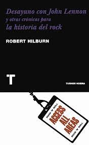 Desayuno con John Lennon y otras crónicas para la historia del rock, Robert Hilburn