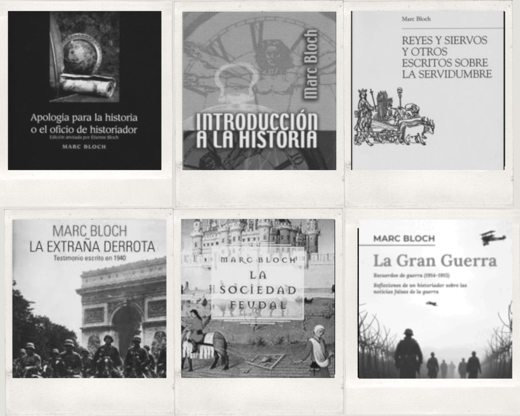 Collage con seis portadas de libros de Marc Bloch: Apología para la historia, Introducción a la historia, Reyes y siervos (y otros escritos sobre la servidumbre), La extraña derrota, La sociedad feudal y La Gran Guerra.