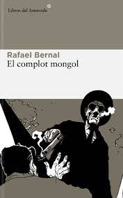 El complot mongol de Rafael Bernal, una de las novelas negras que deberíamos leer de la literatura mexicana