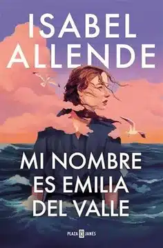 Mi nombre es Emilia del Valle de Isabel Allende