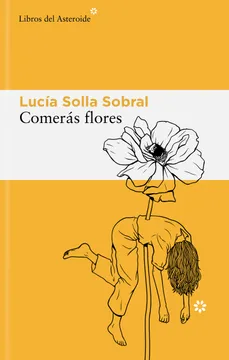 Portada de Comerás flores, de Lucía Solla Sobral