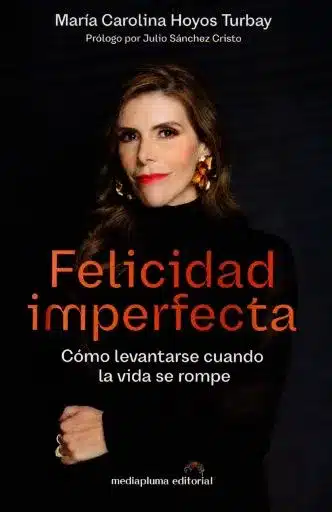 Libros más vendidos FILBo 2026: portada de Felicidad imperfecta, de María Carolina Hoyos