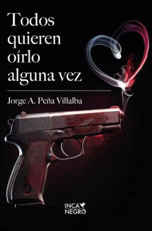 Portada de Todos quieren oírlo alguna vez, de Jorge A. Peña Villalba